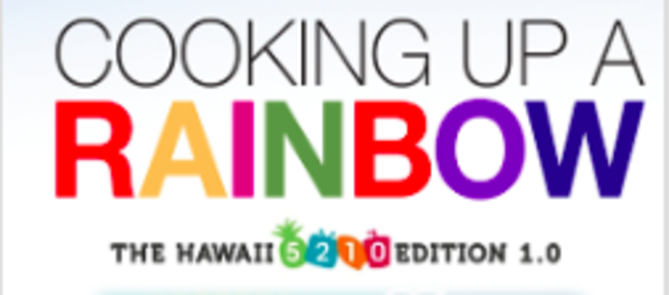 Cooking Up a Rainbow 1.0 The Hawaii 5210 Edition